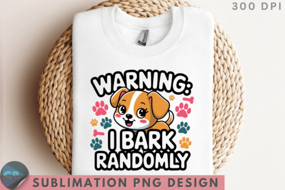 Download Warning I Bark Randomly Sublimation PNG - Random Collection